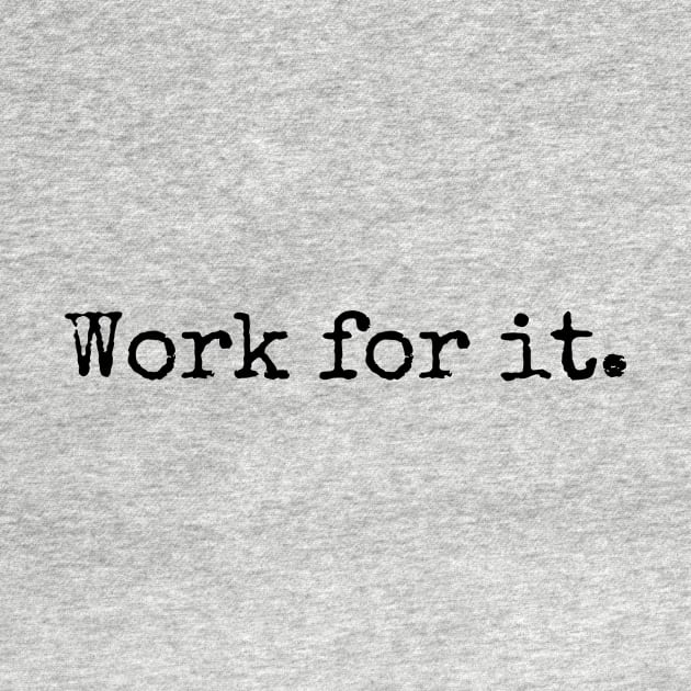 Work for it - Motivational and Inspiring Work Quotes by BloomingDiaries